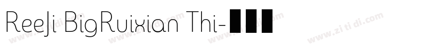 ReeJi BigRuixian Thi字体转换